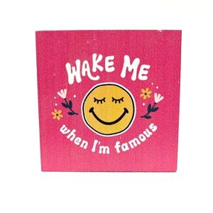 Wake Me When I’m Famous Wooden Placard Decor